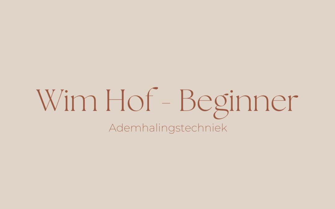 Wim Hof Ademhalingstechniek – Beginner
