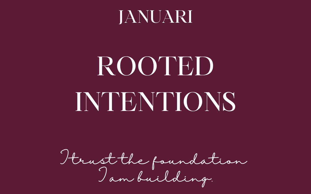 Januari: Rooted Intentions