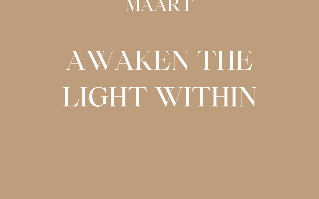 Maart: Awaken the light within