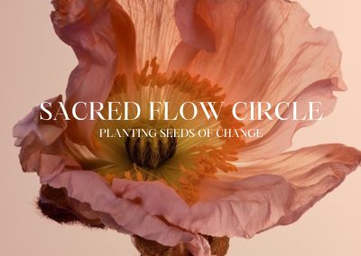 10/04 – Planting Seeds Of Change – Sacred Flow Circle