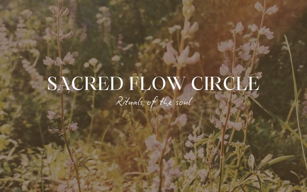21/05 – Rituals of the soul – Sacred Flow Circle