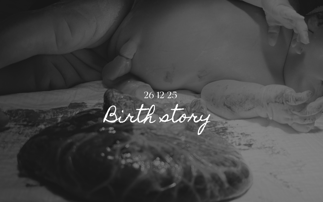 My birth story – 26/12/25