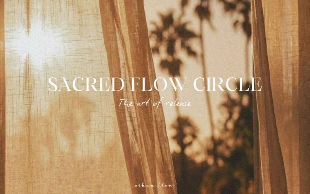 08/10 – The Art of Release – Sacred Flow Circle