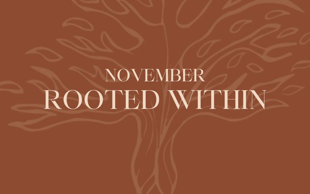 November: Rooted Within